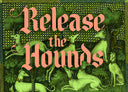 Release the Hounds