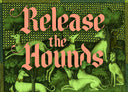 Release the Hounds